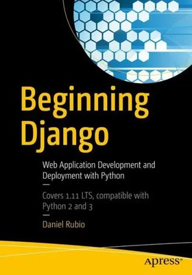 Beginning Django Web Application Development and Deployment with Python Rubio