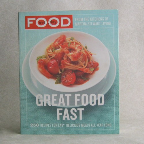 Great Food Fast by Everyday Food Martha Stewart Living Kitchens 2007 Paperback