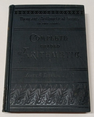 Complete Graded Arithmetic by James B. Thomson (Effingham Maynard, 1882)