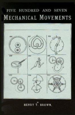 507 Mechanical Movements: Mechanisms and Devices by 