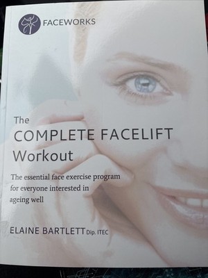 Complete Facelift Workout : The Essential Face Exercise Program for Everyone...