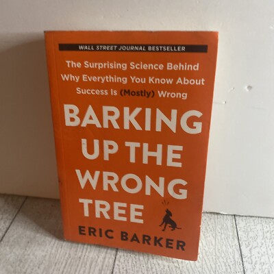 Barking Up the Wrong Tree [Paperback] [Jan 01, 2017] Eric Barker / First Edition