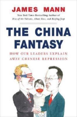 The China Fantasy: How Our Leaders Explain Aw- James Mann, 0670038253, hardcover