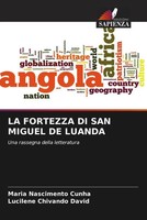 LA Fortezza DI SAN Miguel DE Luanda Una Rassegna Della Letteratura Cunha (U. A.)
