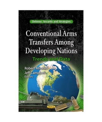 Conventional Arms Transfers Among Developing Nations: Trends & Data: Trends & Da