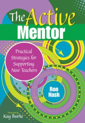 Active Mentor : Practical Strategies for Supporting New Teachers by Ron Nash...