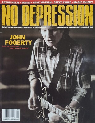 JOHN FOGERTY November 2007 NO DEPRESSION Magazine STEVE EARLE / LEVON HELM