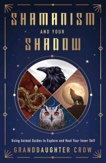 Shamanism and Your Shadow by Granddaughter Crow (Paperback Book)