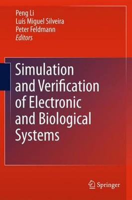 Simulation and Verification of Electronic and Biological Systems by Peng Li (Eng