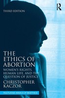 The Ethics Of Abortion | Women's Rights, Human Life, And The Question Of Justice