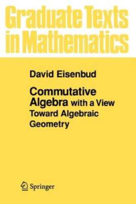 Commutative Algebra: with a View Toward Algebraic Geometry (Graduat - ACCEPTABLE