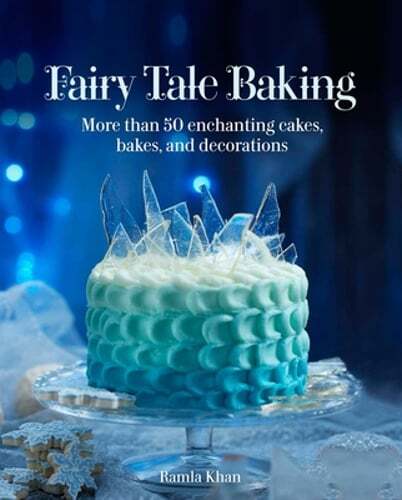 Enchanting Fairy Tale Baking with 50+ Magical Cakes and Decorations by Khan