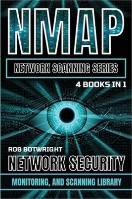 NMAP Network Scanning Series: Network Security, Monitoring, And Scanning Library