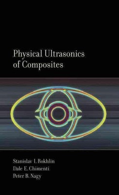 Physical Ultrasonics of Composites by Stanislav Rokhlin (English) Hardcover Book