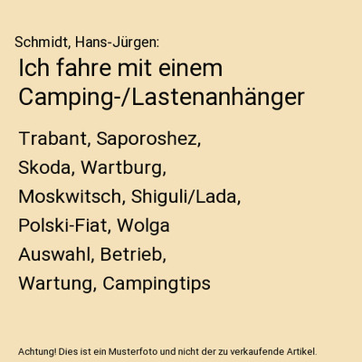 Ich fahre mit einem Camping-/Lastenanhänger: Trabant, Saporoshez, Skoda, Wartbu