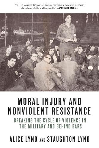 Alice Lynd Staughton Lynd Moral Injury and Nonviolent Resistance (Paperback)