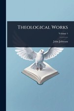 Theological Works by John Johnson Paperback Book