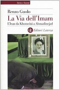 La via dell'Imam. L'Iran da Khomeini e Ahmadinejad