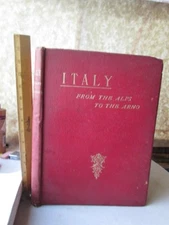 ITALY From The ALPS To The ARNO,1892,   Fully Illustrated. 