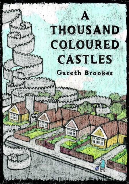 A Thousand Coloured Castles by Gareth Brookes (Hardback Book)