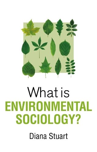 What is Environmental Sociology? - 9781509544387
