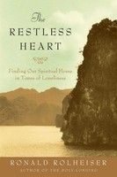 The Restless Heart Finding Our Spiritual Home In Times Of Loneliness Rolheiser