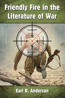 Earl R. Anderson | Friendly Fire In The Literature Of War | Taschenbuch (2017)
