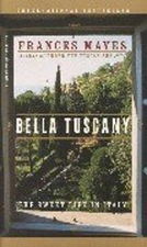 Bella Tuscany : The Sweet Life in Italy Mass Market Paperbound Fr