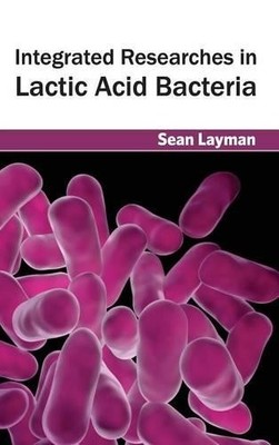 Integrated Researches in Lactic Acid Bacteria (Gebundene Ausgabe) (US IMPORT)
