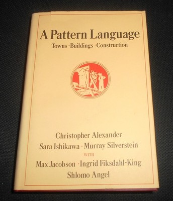 A Pattern Language: Towns, Buildings, Construction - Christopher Alexander