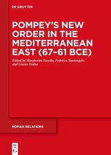 Pompey's New Order in the Mediterranean East (67-61 BCE) | Facella (u. a.)