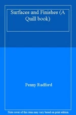 Surfaces and Finishes (A Quill book) By Penny Radford