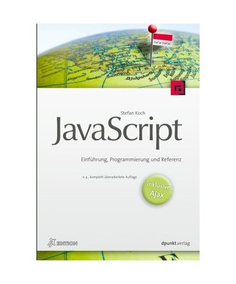 JavaScript: Einführung, Programmierung und Referenz - inkl. Ajax, Stefan Koch