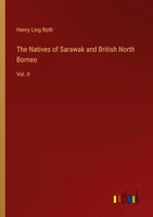 Henry Ling Roth | The Natives Of Sarawak And British North Borneo | Taschenbuch