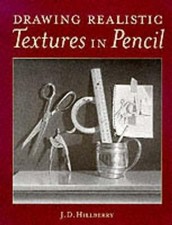 Drawing Realistic Textures in Pencil, Jd Hillberry