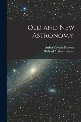 Old and new Astronomy; | Richard Anthony Proctor (u. a.) | Englisch | Buch