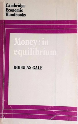 Money: In Equilibrium Cambridge Economic Handbooks Gale, Douglas: