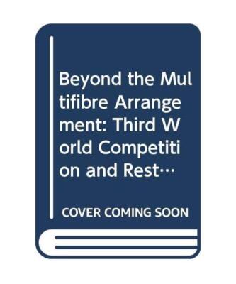 Beyond the Multifibre Arrangement: Third World Competition and Restructuring Eur