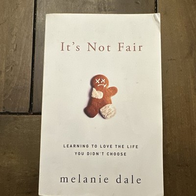 It's Not Fair: Learning to Love the Life You Didn't Choose - VERY GOOD