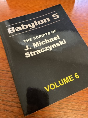 Babylon 5  The Scripts of J. Michael Straczynski Volume 6 w Joe's Photos