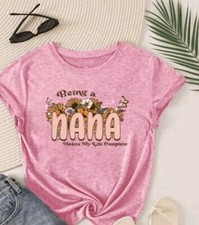 "Being a NANA Makes My Life Complete" Shirt For Mother Grandmother Gift  Size L