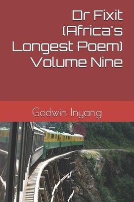 Dr Fixit (Africa's Longest Poem) Volume Nine by Godwin Inyang (English) Paperbac