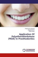 Application Of Polyetheretherketone (Peek) In Prosthodontics Pratul Kumar Agrawa