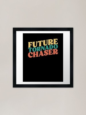 Future Tornado Chaser Funny Storm C Framed Wall Art Poster Canvas Print Picture