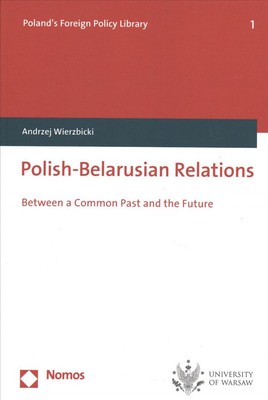Polish-Belarusian Relations: Between a Common Past and the Future by Andrzej Wie