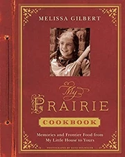 My Prairie Cookbook Hardcover Melissa Gilbert
