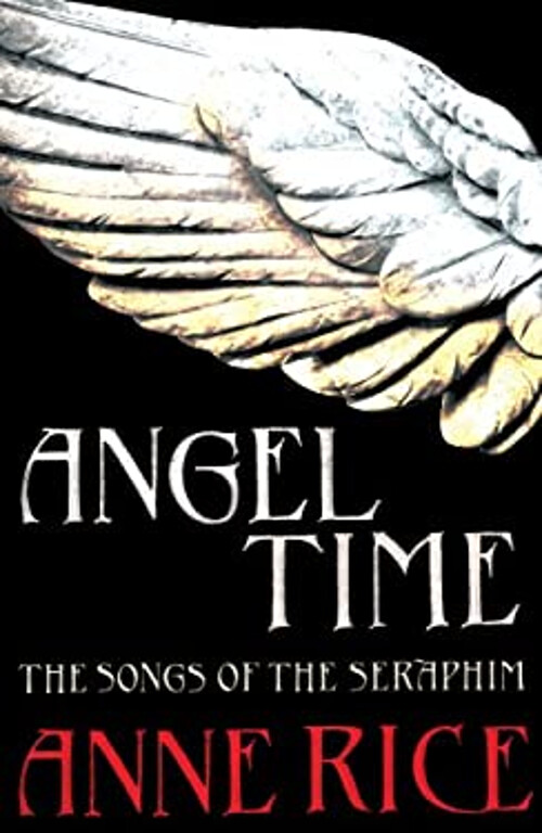Angel Time: The Songs Der Seraphim: ein Roman Hardcover Anne