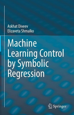 Machine Learning Control by Symbolic Regression Askhat Diveev