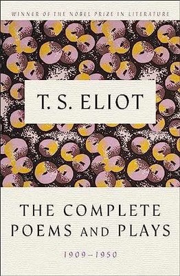 The Complete Poems and Plays: - Hardcover, by Eliot T. S. - Very Good b