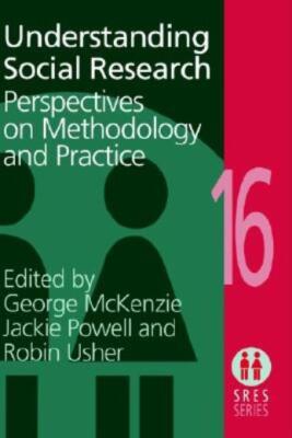 Understanding Social Research: Perspectives On Methodology And Practice